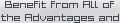 Benefit from All of the Advantages and