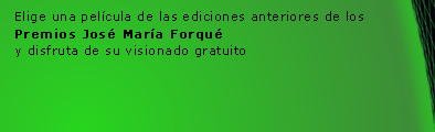 Elige una pel&iacute;cula de las ediciones anteriores de los Premios Jos&eacute; Mar&iacute;a Forqu&eacute; y disfruta de su visionado gratuito