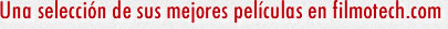 Una selecci�n de sus mejores pel�culas en filmotech.com
