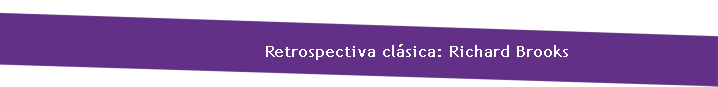 Retrospectiva cl�sica: Richard Brooks