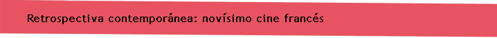Retrospectiva contempor�nea: nov�simo cine franc�s