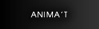 ANIMA&rsquo;T