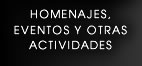 HOMENAJES, EVENTOS Y OTRAS ACTIVIDADES
