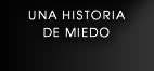 UNA HISTORIA DE MIEDO