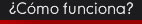 �C�mo funciona?