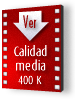 Ver Calidad Media 400k