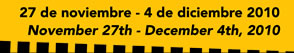 27 de noviembre - 4 de diciembre 2010. November 27th - December 4th, 2010