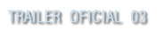 TRAILER OFICIAL 03