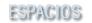 ESPACIOS