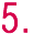 5