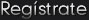 Reg�strate