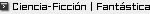 Ciencia-Ficci�n / Fant�stica