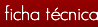 ficha técnica