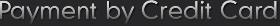Payment by Credit Card Payment by Credit Card