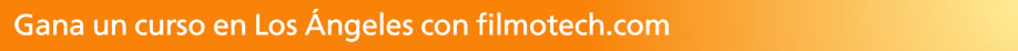Gana un curso en Los �ngeles con filmotech.com