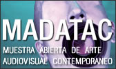 MADATAC. Muestra Abierta de Arte Audiovisual Contempor�neo