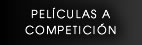 PELÍCULAS A COMPETICIÓN