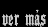 ver m�s