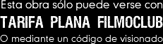 Esta obra s�lo puede verse con tarifa plana o mediante un c�digo de visionado.