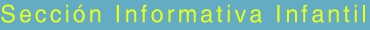 Secci�n Informativa Infantil