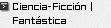 Ciencia-Ficci�n / Fant�stica